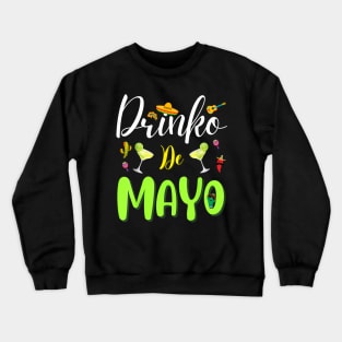 Cinco De Mayo  Drinko De Mayo Fiesta Mexican Crewneck Sweatshirt